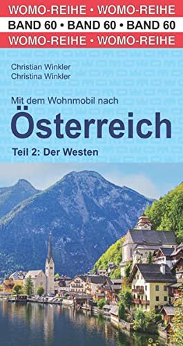 Mit dem Wohnmobil nach Österreich: Teil 2: Der Westen (Womo-Reihe)