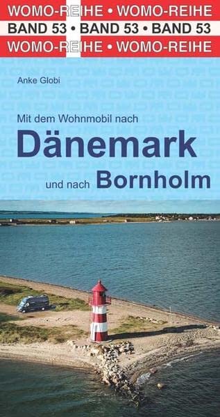 Mit dem Wohnmobil nach Dänemark: mit der Insel Bornholm (Womo-Reihe, Band 53)