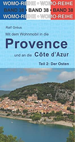 Mit dem Wohnmobil Provence & Cote d Azur: Teil 2: Der Osten